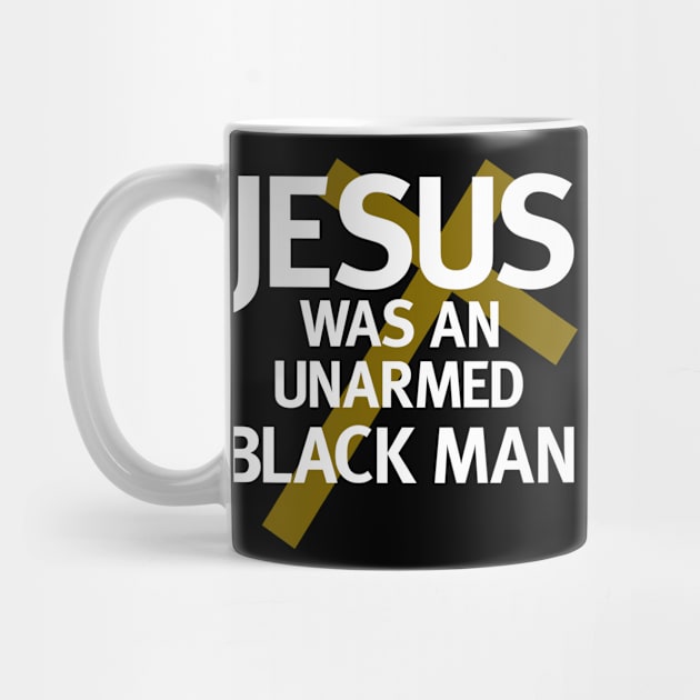 Jesus Was An Unarmed Black Man by MMROB